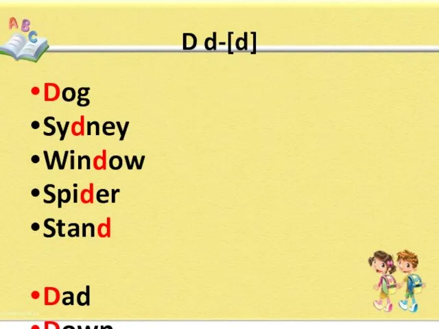 D d-[d] Dog Sydney Window Spider Stand Dad Down Duck Crocodile Old