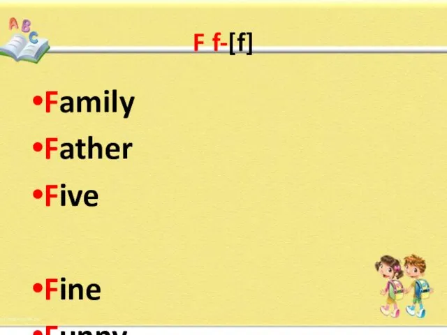 F f-[f] Family Father Five Fine Funny