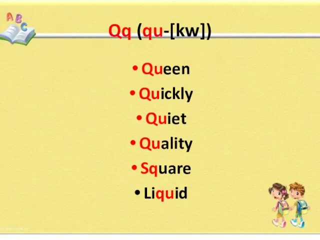 Qq (qu-[kw]) Queen Quickly Quiet Quality Square Liquid