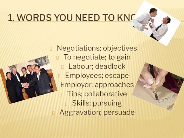 1. WORDS YOU NEED TO KNOW Negotiations; objectives To negotiate; to