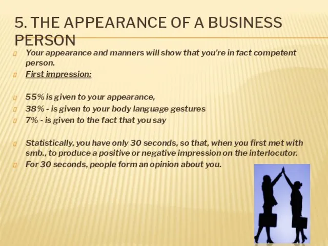 5. THE APPEARANCE OF A BUSINESS PERSON Your appearance and manners