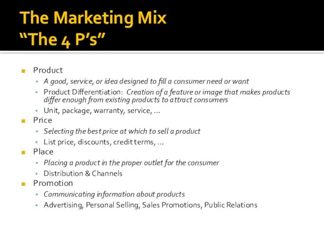 The Marketing Mix “The 4 P’s” Product A good, service, or