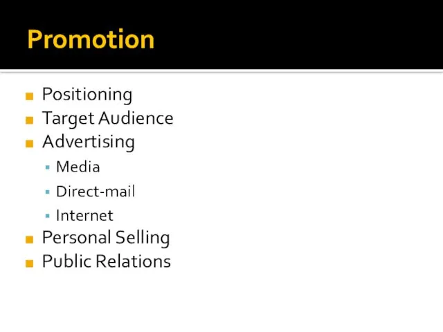 Promotion Positioning Target Audience Advertising Media Direct-mail Internet Personal Selling Public Relations