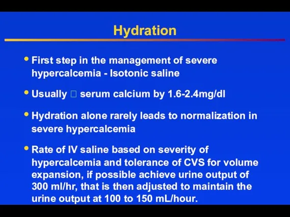 Hydration First step in the management of severe hypercalcemia - Isotonic