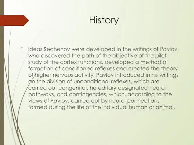 History Ideas Sechenov were developed in the writings of Pavlov, who