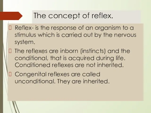 The concept of reflex. Reflex- is the response of an organism