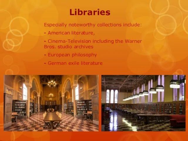 Libraries Especially noteworthy collections include: - American literature, - Cinema-Television including