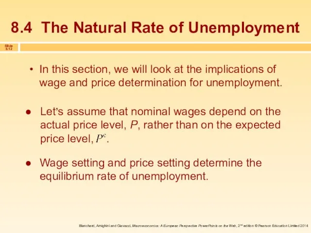 8.4 The Natural Rate of Unemployment In this section, we will