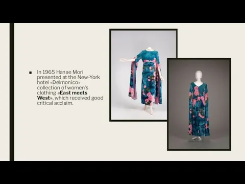 In 1965 Hanae Mori presented at the New-York hotel «Delmonico» collection