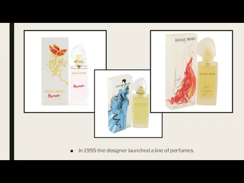 In 1995 the designer launched a line of perfumes.