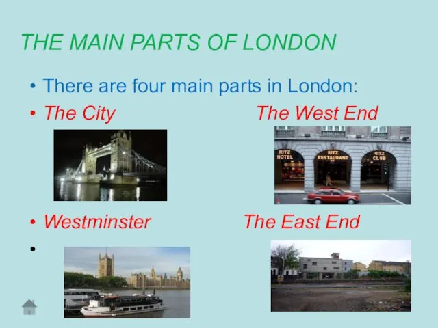 THE MAIN PARTS OF LONDON There are four main parts in