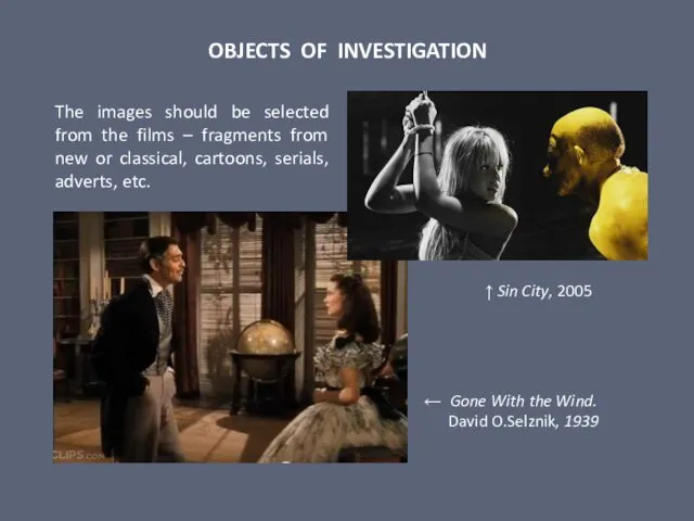 OBJECTS OF INVESTIGATION The images should be selected from the films