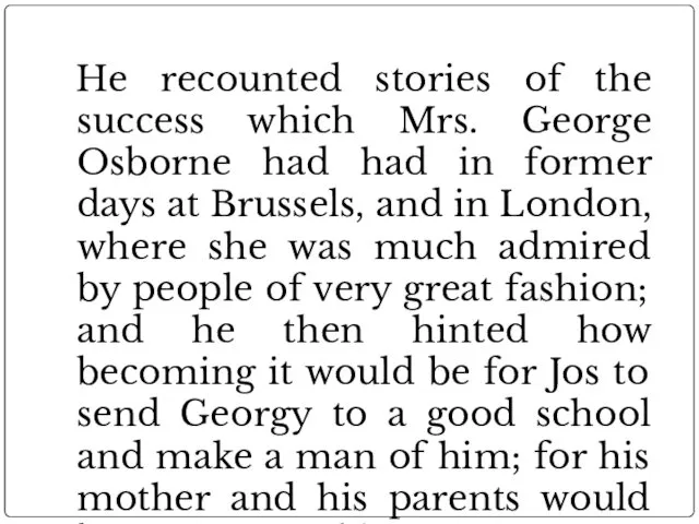 He recounted stories of the success which Mrs. George Osborne had