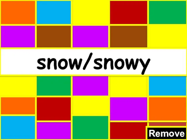 Remove snow/snowy