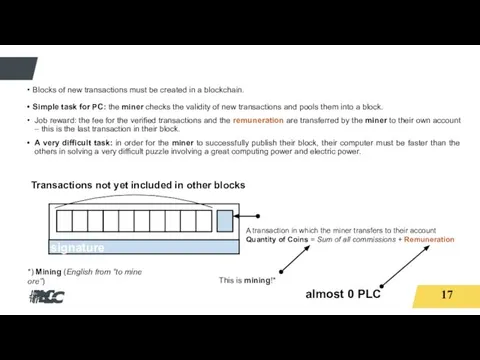 Coin Mining With PoW *) Mining (English from “to mine ore”)