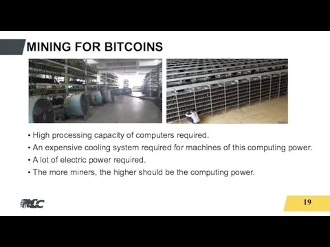 MINING FOR BITCOINS High processing capacity of computers required. An expensive