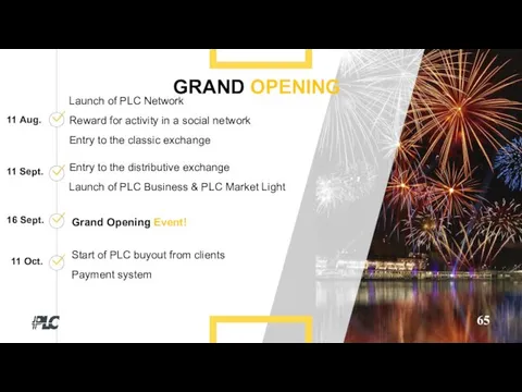 65 GRAND OPENING 11 Aug. Launch of PLC Network Reward for