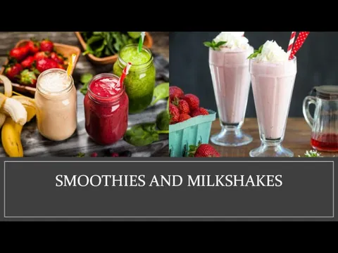 SMOOTHIES AND MILKSHAKES