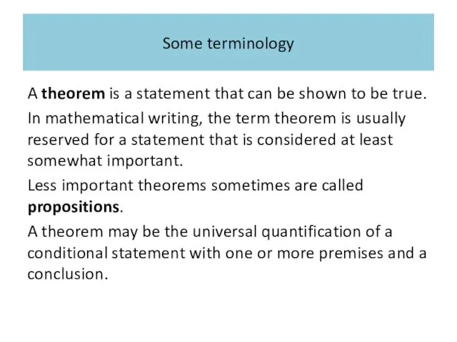 Some terminology A theorem is a statement that can be shown