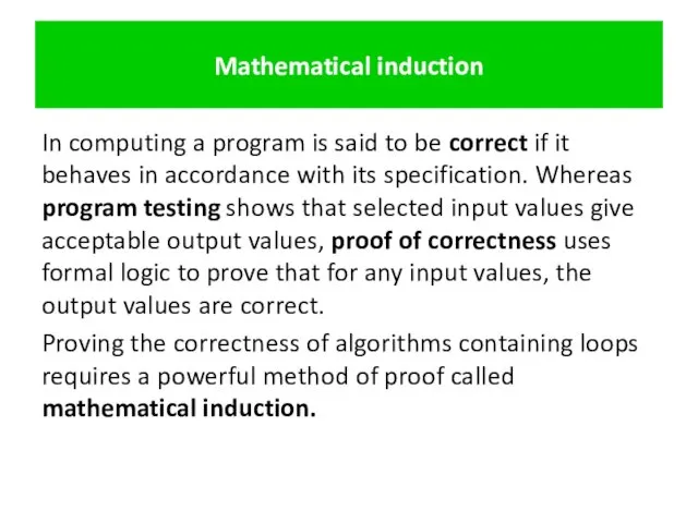 Mathematical induction In computing a program is said to be correct