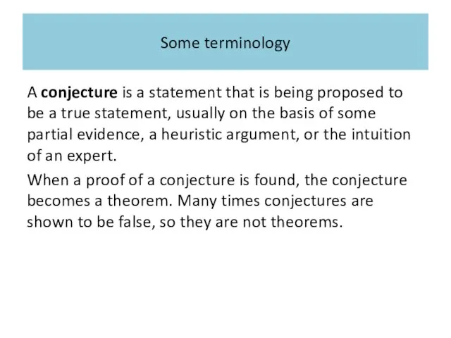 Some terminology A conjecture is a statement that is being proposed