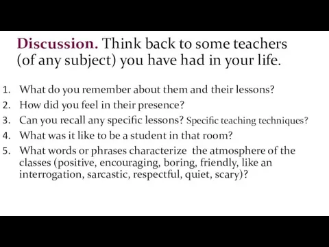 Discussion. Think back to some teachers (of any subject) you have