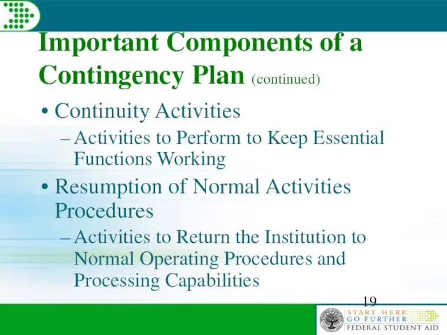 Important Components of a Contingency Plan (continued) Continuity Activities Activities to