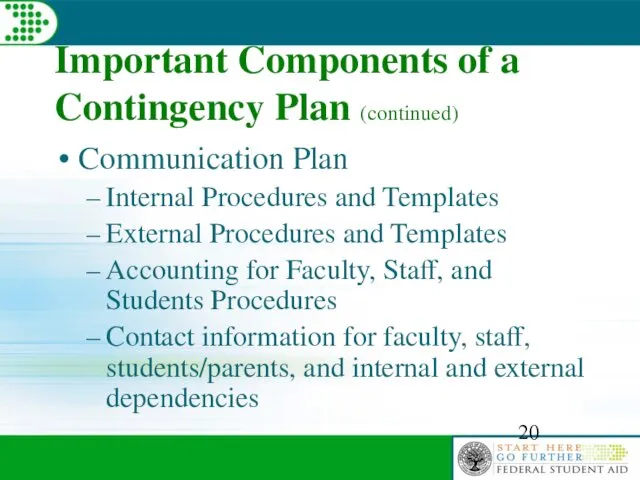 Important Components of a Contingency Plan (continued) Communication Plan Internal Procedures