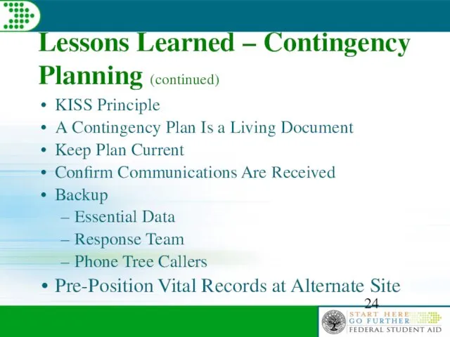 Lessons Learned – Contingency Planning (continued) KISS Principle A Contingency Plan