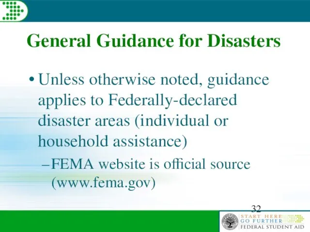 General Guidance for Disasters Unless otherwise noted, guidance applies to Federally-declared