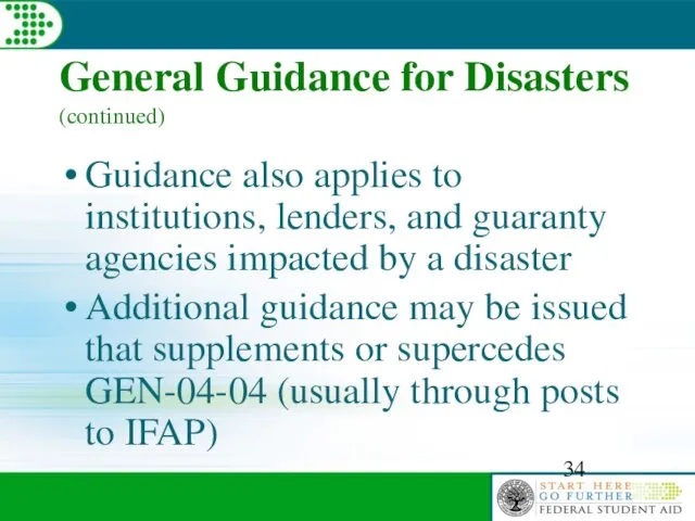 General Guidance for Disasters (continued) Guidance also applies to institutions, lenders,