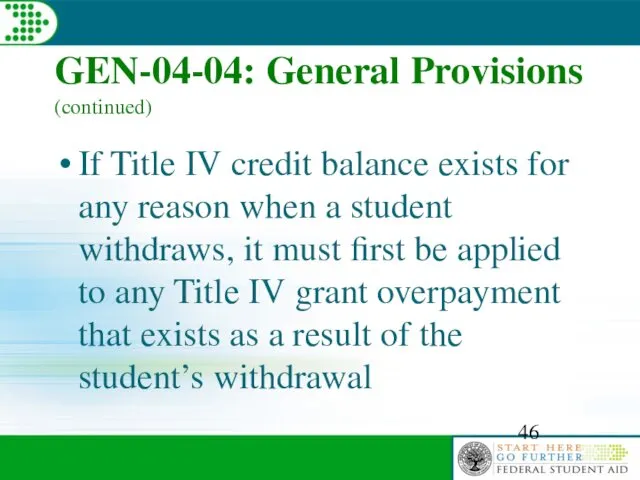 GEN-04-04: General Provisions (continued) If Title IV credit balance exists for