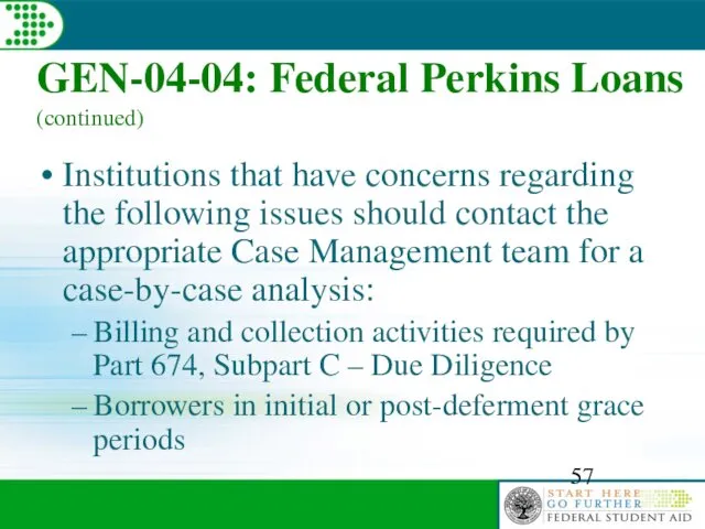 GEN-04-04: Federal Perkins Loans (continued) Institutions that have concerns regarding the
