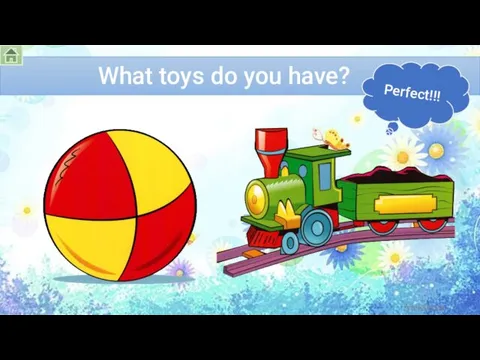 What toys do you have? Perfect!!! Alekseeva Nataliia