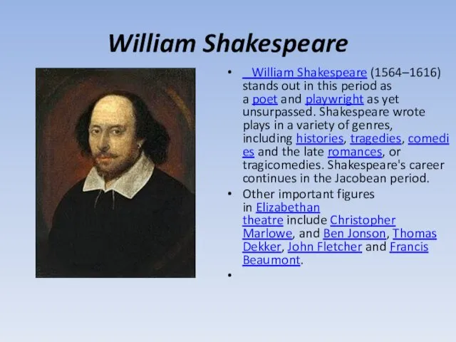 William Shakespeare William Shakespeare (1564–1616) stands out in this period as