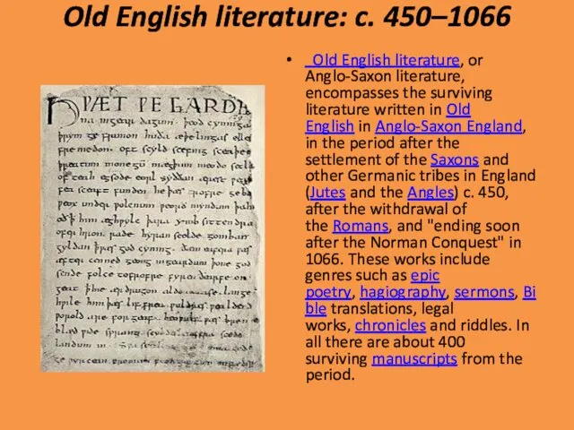 Old English literature: c. 450–1066 Old English literature, or Anglo-Saxon literature,