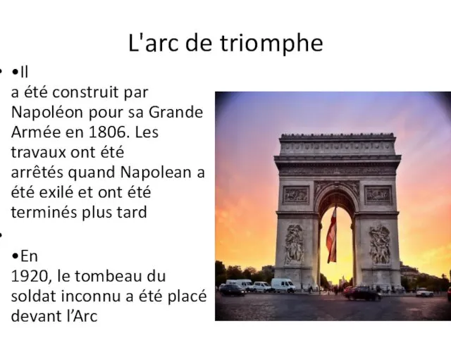 L'arc de triomphe •Il a été construit par Napoléon pour sa
