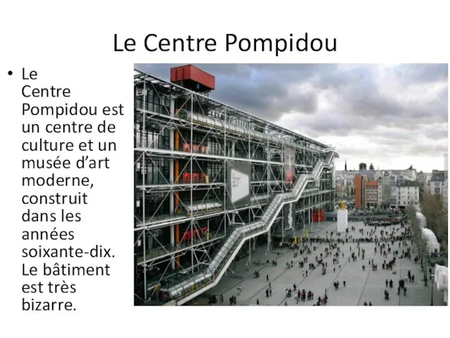 Le Centre Pompidou Le Centre Pompidou est un centre de culture