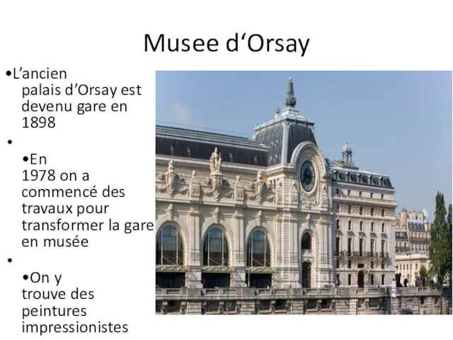 Musee d‘Orsay •L’ancien palais d’Orsay est devenu gare en 1898 •En