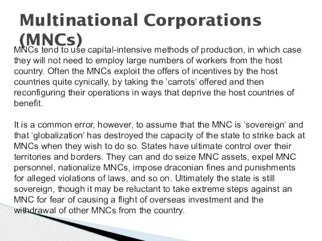 Multinational Corporations (MNCs) MNCs tend to use capital-intensive methods of production,