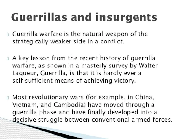 Guerrilla warfare is the natural weapon of the strategically weaker side