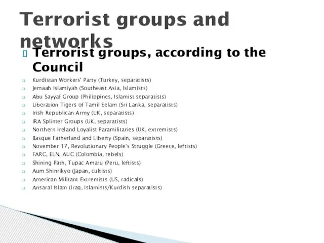 Terrorist groups, according to the Council Kurdistan Workers' Party (Turkey, separatists)