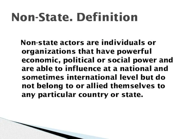 Non-state actors are individuals or organizations that have powerful economic, political