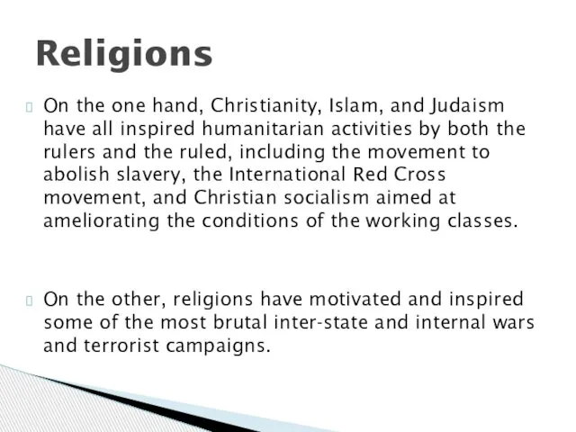 On the one hand, Christianity, Islam, and Judaism have all inspired