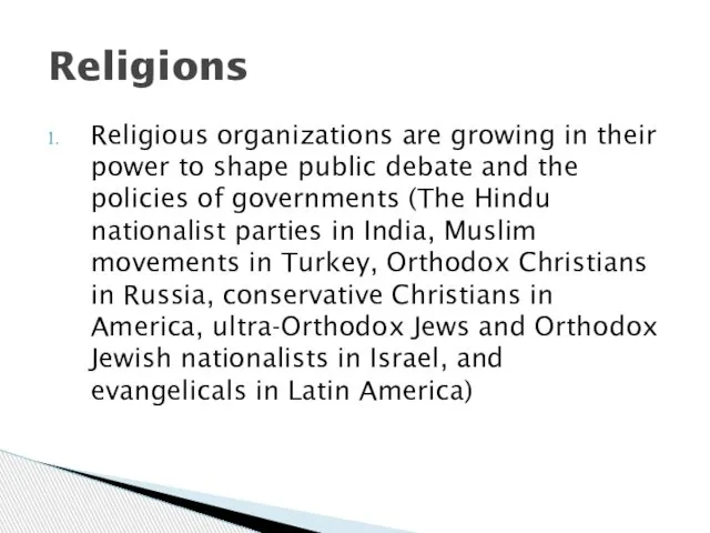 Religions Religious organizations are growing in their power to shape public