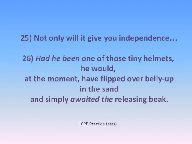 25) Not only will it give you independence… 26) Had he