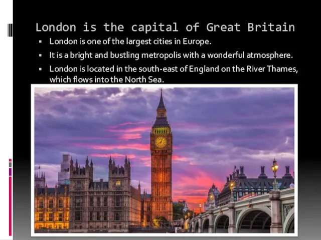 London is the capital of Great Britain London is one of