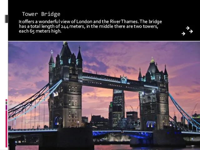 Tower Bridge It offers a wonderful view of London and the