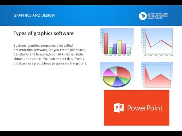 GRAPHICS AND DESIGN Types of graphics software Business graphics programs, also