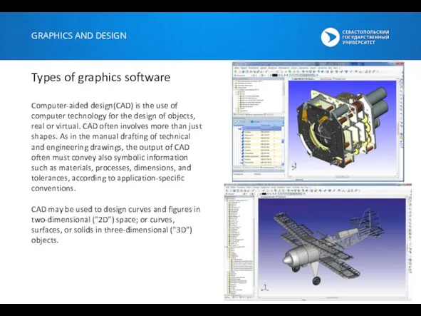 GRAPHICS AND DESIGN Types of graphics software Computer-aided design(CAD) is the